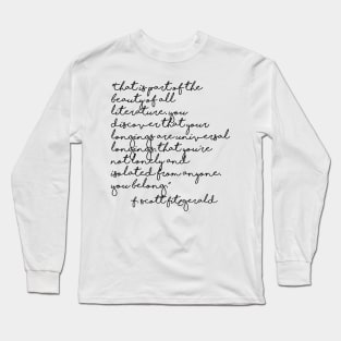 The beauty of all literature - Fitzgerald quote Long Sleeve T-Shirt